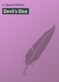 Книга "Devil's Dice" – William Le Queux