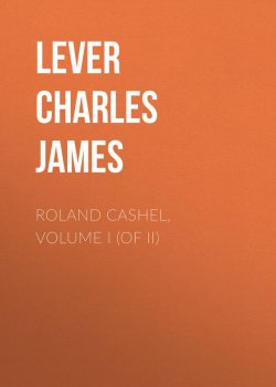 Книга "Roland Cashel, Volume I (of II)" – Charles Lever