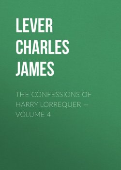 Книга "The Confessions of Harry Lorrequer — Volume 4" – Charles Lever