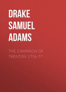 Книга "The Campaign of Trenton 1776-77" – Samuel Drake