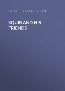 Книга "Squib and His Friends" – Evelyn Everett-Green