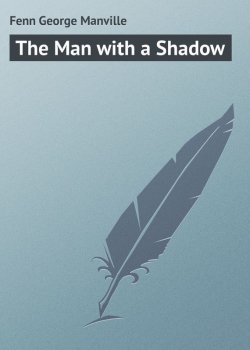 Книга "The Man with a Shadow" – George Fenn
