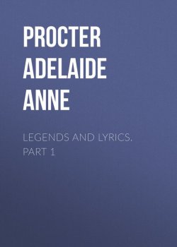 Книга "Legends and Lyrics. Part 1" – Adelaide Procter