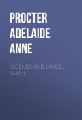 Legends and Lyrics. Part 1 (Adelaide Procter)