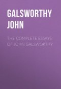 The Complete Essays of John Galsworthy (John Galsworthy, Джон Голсуорси)