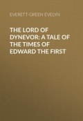 The Lord of Dynevor: A Tale of the Times of Edward the First (Evelyn Everett-Green)