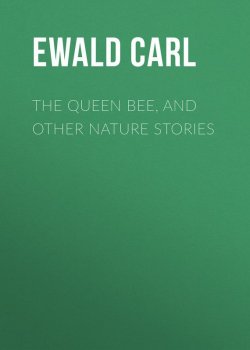 Книга "The Queen Bee, and Other Nature Stories" – Carl Ewald