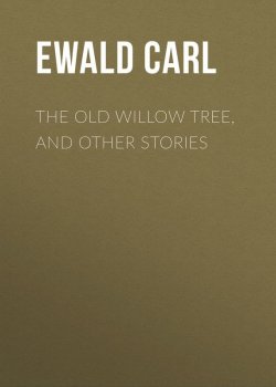 Книга "The Old Willow Tree, and Other Stories" – Carl Ewald