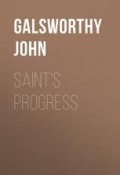 Saint's Progress (John Galsworthy, Джон Голсуорси)