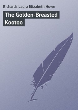 Книга "The Golden-Breasted Kootoo" – Laura Richards