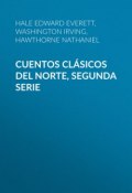 Cuentos Clásicos del Norte, Segunda Serie (Натаниэль Готорн, Вашингтон Ирвинг, Washington Irving, Edward Hale)