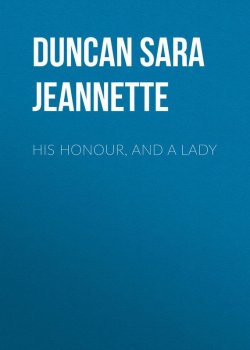Книга "His Honour, and a Lady" – Sara Duncan