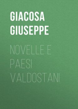 Книга "Novelle e paesi valdostani" – Giuseppe Giacosa