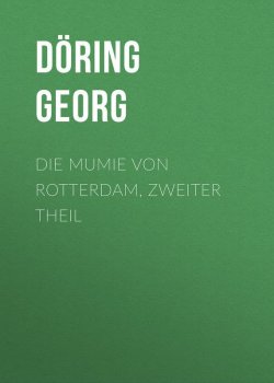 Книга "Die Mumie von Rotterdam, Zweiter Theil" – Georg Döring