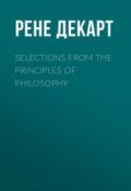 Selections from the Principles of Philosophy (Декарт Рене )