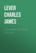 Tom Burke Of "Ours", Volume I (Charles Lever)