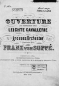 Ouverture zur komischen Oper "Leichte Cavallerie" ()