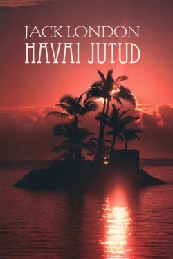 Книга "Havai jutud" – Джек Лондон, Jack London, Jack London, 2011
