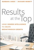 Results at the Top. Using Gender Intelligence to Create Breakthrough Growth ()