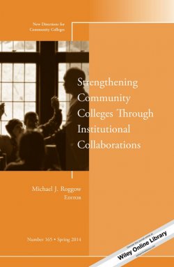 Книга "Strengthening Community Colleges Through Institutional Collaborations. New Directions for Community Colleges, Number 165" – 