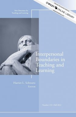 Книга "Interpersonal Boundaries in Teaching and Learning. New Directions for Teaching and Learning, Number 131" – 