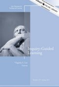 Inquiry-Guided Learning. New Directions for Teaching and Learning, Number 129 ()