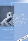 Hidden Roads: Nonnative English-Speaking International Professors in the Classroom. New Directions for Teaching and Learning, Number 138 ()