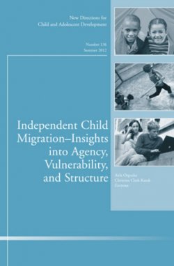 Книга "Independent Child Migrations: Insights into Agency, Vulnerability, and Structure. New Directions for Child and Adolescent Development, Number 136" – 