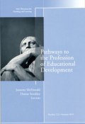Pathways to the Profession of Educational Development. New Directions for Teaching and Learning, Number 122 ()
