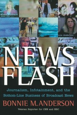 Книга "News Flash. Journalism, Infotainment and the Bottom-Line Business of Broadcast News" – 