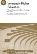 Veterans in Higher Education: When Johnny and Jane Come Marching to Campus. ASHE Higher Education Report, Volume 37, Number 3 ()