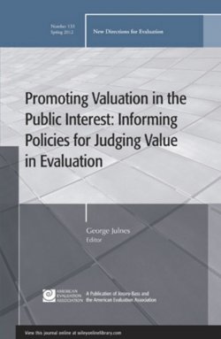 Книга "Promoting Value in the Public Interest: Informing Policies for Judging Value in Evaluation. New Directions for Evaluation, Number 133" – 