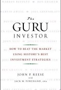 The Guru Investor. How to Beat the Market Using Historys Best Investment Strategies ()