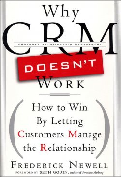 Книга "Why CRM Doesnt Work. How to Win by Letting Customers Manange the Relationship" – 