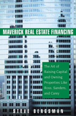 Книга "Maverick Real Estate Financing. The Art of Raising Capital and Owning Properties Like Ross, Sanders and Carey" – 