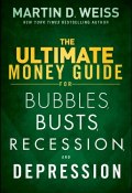 The Ultimate Money Guide for Bubbles, Busts, Recession and Depression ()