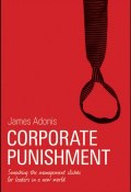 Corporate Punishment. Smashing the Management Clichés for Leaders in a New World ()