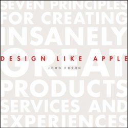 Книга "Design Like Apple. Seven Principles For Creating Insanely Great Products, Services, and Experiences" – 