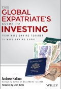The Global Expatriates Guide to Investing. From Millionaire Teacher to Millionaire Expat ()