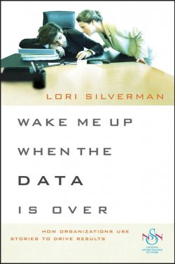 Книга "Wake Me Up When the Data Is Over. How Organizations Use Stories to Drive Results" – 