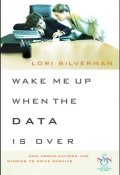 Wake Me Up When the Data Is Over. How Organizations Use Stories to Drive Results ()