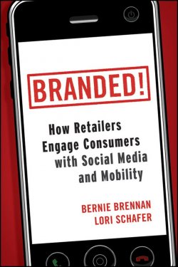 Книга "Branded!. How Retailers Engage Consumers with Social Media and Mobility" – 