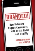 Branded!. How Retailers Engage Consumers with Social Media and Mobility ()