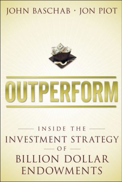 Книга "Outperform. Inside the Investment Strategy of Billion Dollar Endowments" – 