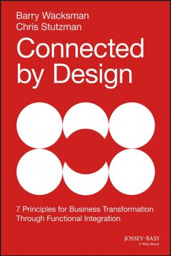 Книга "Connected by Design. Seven Principles for Business Transformation Through Functional Integration" – 