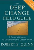 The Deep Change Field Guide. A Personal Course to Discovering the Leader Within ()