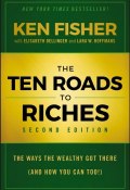 The Ten Roads to Riches. The Ways the Wealthy Got There (And How You Can Too!) ()