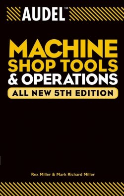 Книга "Audel Machine Shop Tools and Operations" – 