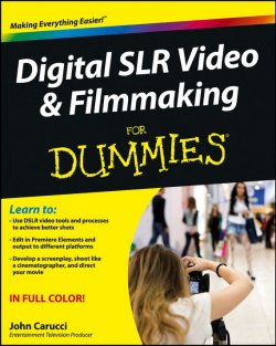 Книга "Digital SLR Video and Filmmaking For Dummies" – 