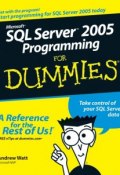 Microsoft SQL Server 2005 Programming For Dummies ()